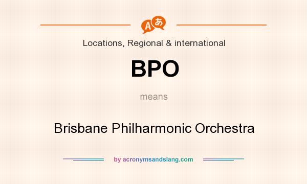 What does BPO mean? It stands for Brisbane Philharmonic Orchestra