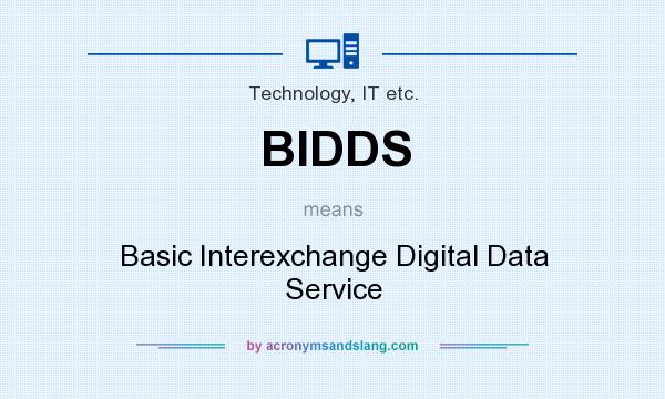 What does BIDDS mean? It stands for Basic Interexchange Digital Data Service