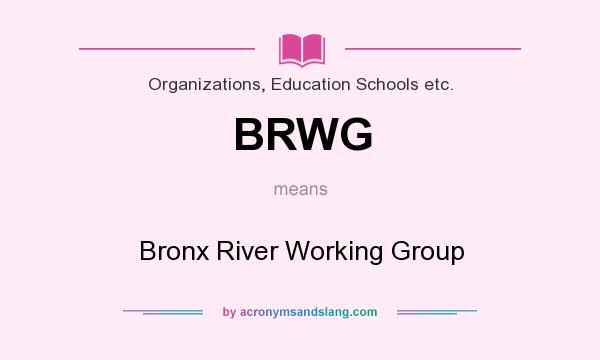 What does BRWG mean? It stands for Bronx River Working Group