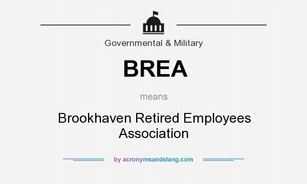 What does BREA mean? It stands for Brookhaven Retired Employees Association