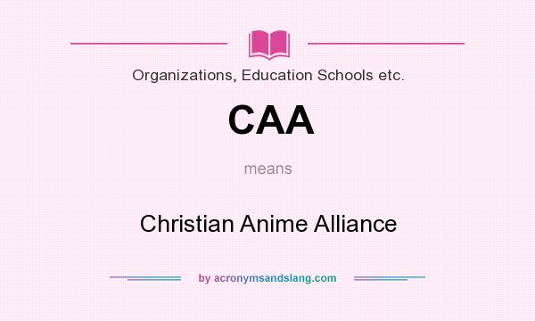 What does CAA mean? It stands for Christian Anime Alliance