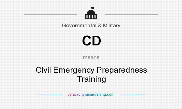 What does CD mean? It stands for Civil Emergency Preparedness Training
