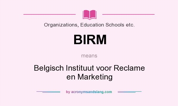 What does BIRM mean? It stands for Belgisch Instituut voor Reclame en Marketing