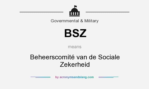 What does BSZ mean? It stands for Beheerscomité van de Sociale Zekerheid
