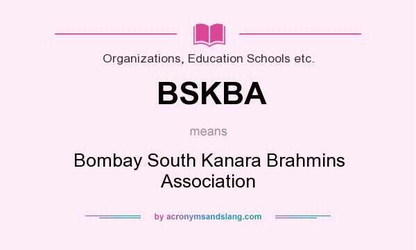 What does BSKBA mean? It stands for Bombay South Kanara Brahmins Association