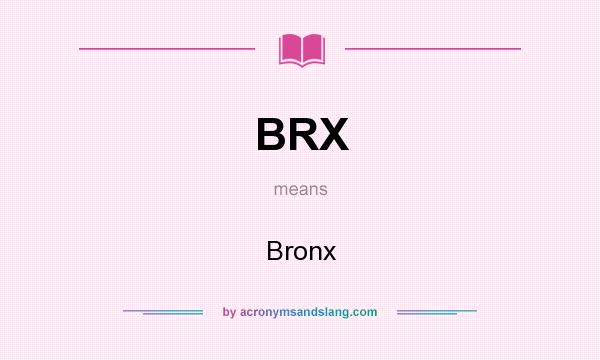 What does BRX mean? It stands for Bronx