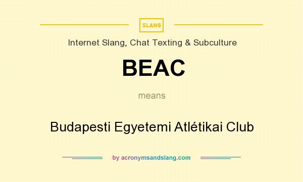 What does BEAC mean? It stands for Budapesti Egyetemi Atlétikai Club