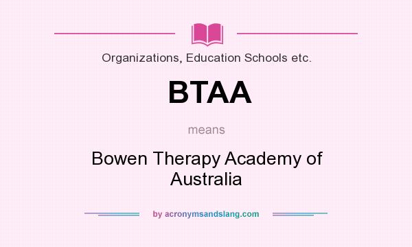 What does BTAA mean? It stands for Bowen Therapy Academy of Australia