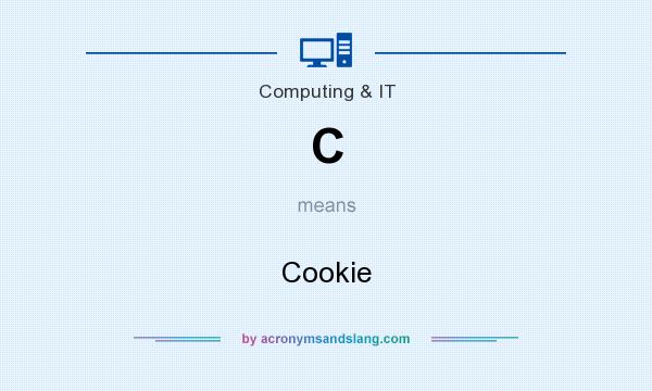What does C mean? It stands for Cookie