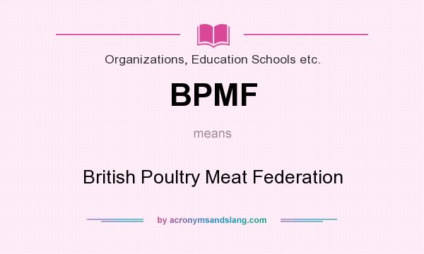 What does BPMF mean? It stands for British Poultry Meat Federation