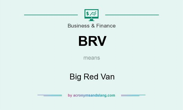 What does BRV mean? It stands for Big Red Van