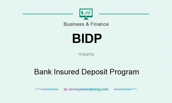 What does BIDP mean? It stands for Bank Insured Deposit Program
