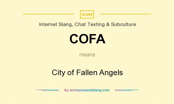What does COFA mean? It stands for City of Fallen Angels