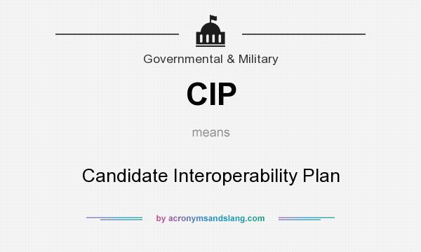 What does CIP mean? It stands for Candidate Interoperability Plan