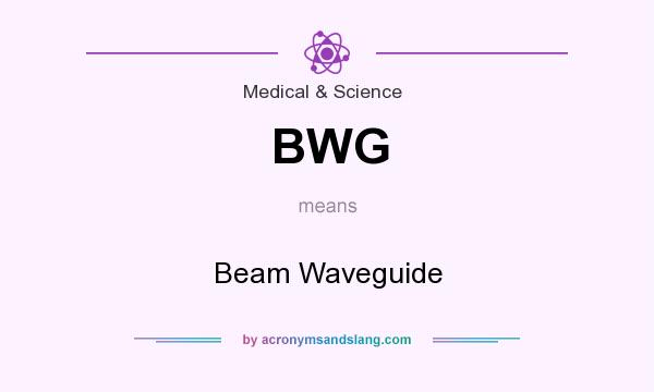 What does BWG mean? It stands for Beam Waveguide