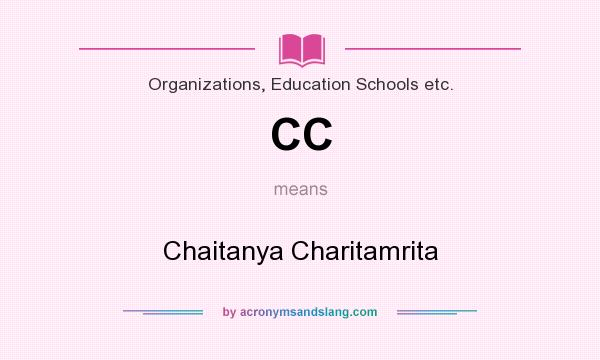 What does CC mean? It stands for Chaitanya Charitamrita