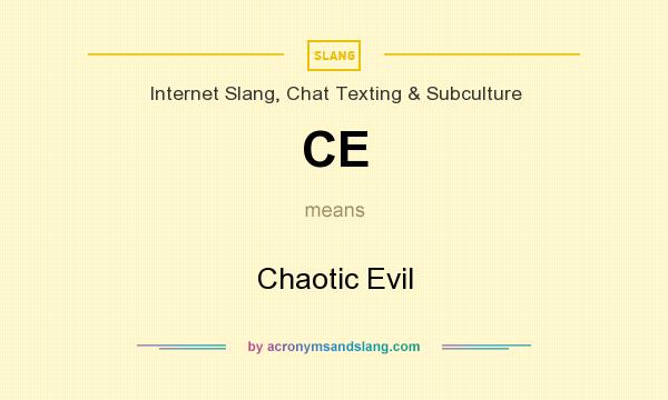 What does CE mean? It stands for Chaotic Evil