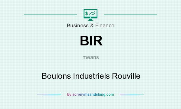 What does BIR mean? It stands for Boulons Industriels Rouville