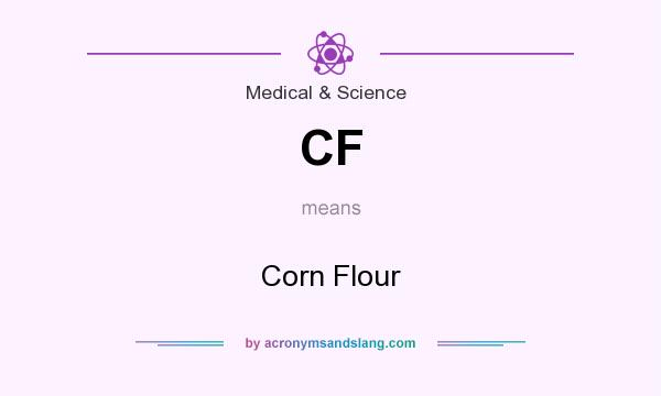 What does CF mean? It stands for Corn Flour