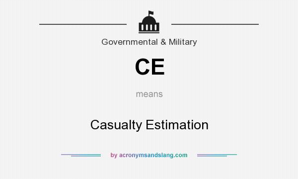What does CE mean? It stands for Casualty Estimation