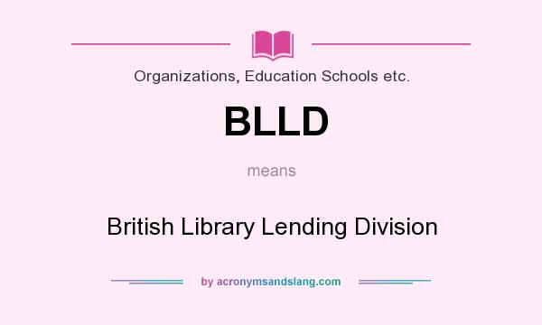 What does BLLD mean? It stands for British Library Lending Division