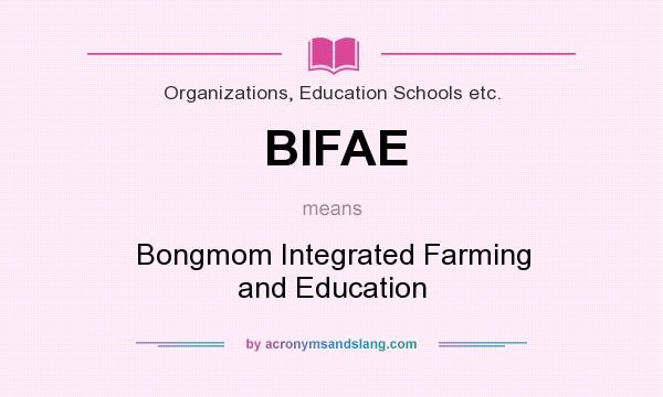 What does BIFAE mean? It stands for Bongmom Integrated Farming and Education