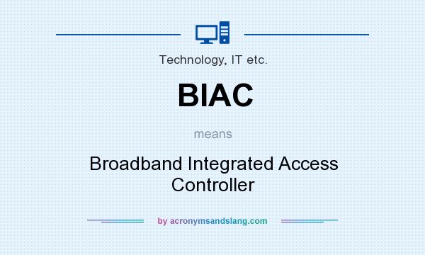 What does BIAC mean? It stands for Broadband Integrated Access Controller