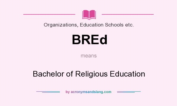 What does BREd mean? It stands for Bachelor of Religious Education
