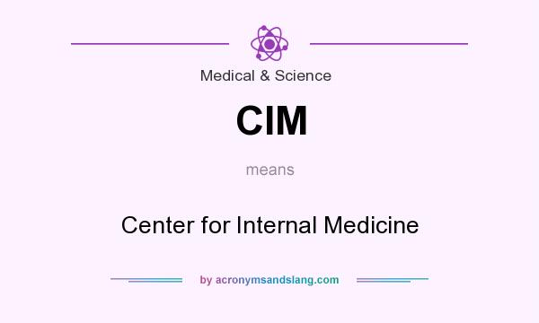 What does CIM mean? It stands for Center for Internal Medicine