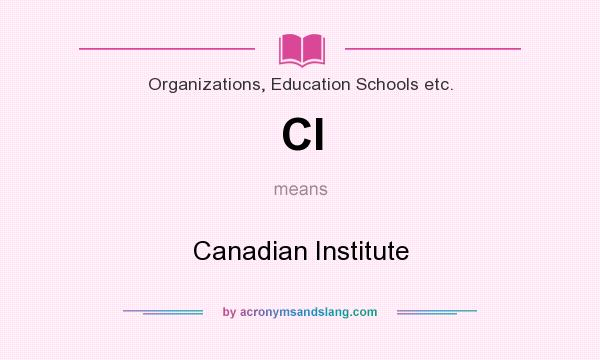 What does CI mean? It stands for Canadian Institute