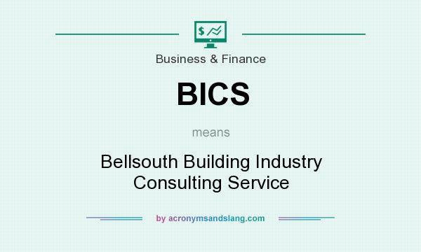What does BICS mean? It stands for Bellsouth Building Industry Consulting Service