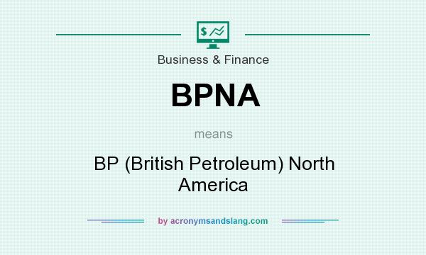 What does BPNA mean? It stands for BP (British Petroleum) North America