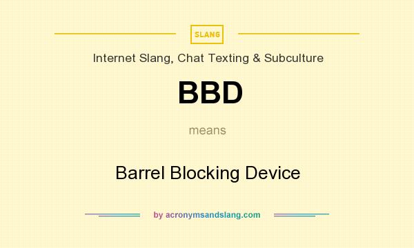 What does BBD mean? It stands for Barrel Blocking Device