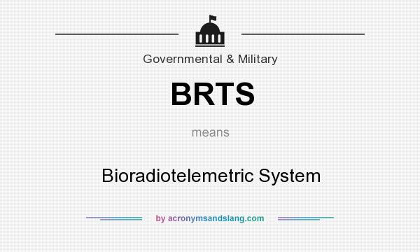 What does BRTS mean? It stands for Bioradiotelemetric System