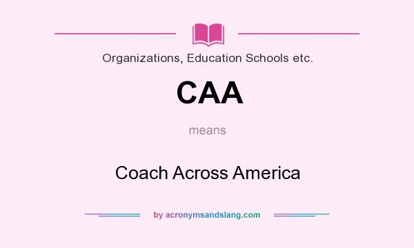 What does CAA mean? It stands for Coach Across America