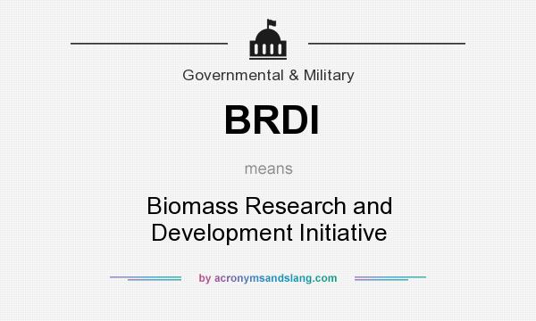 What does BRDI mean? It stands for Biomass Research and Development Initiative