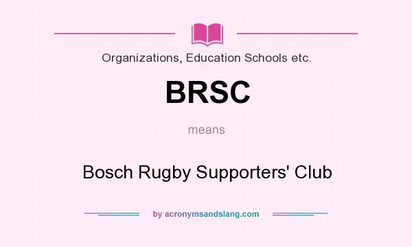 What does BRSC mean? It stands for Bosch Rugby Supporters` Club