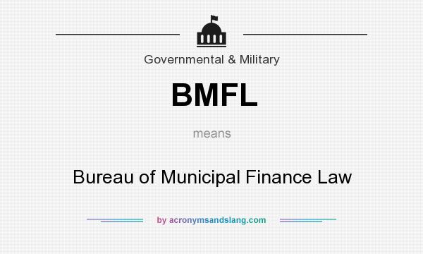 What does BMFL mean? It stands for Bureau of Municipal Finance Law