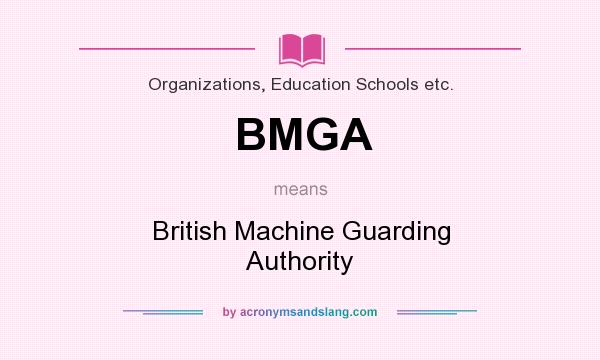 What does BMGA mean? It stands for British Machine Guarding Authority