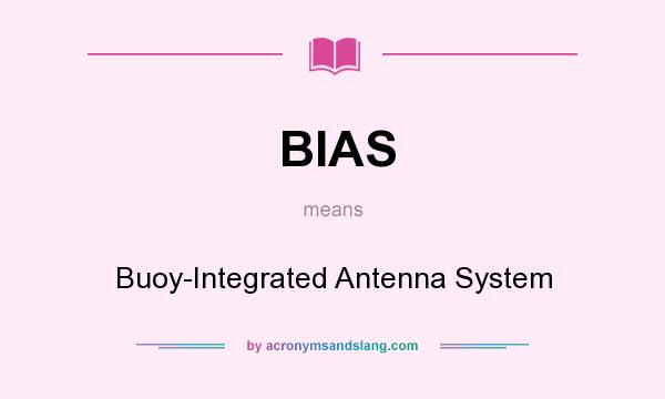 What does BIAS mean? It stands for Buoy-Integrated Antenna System