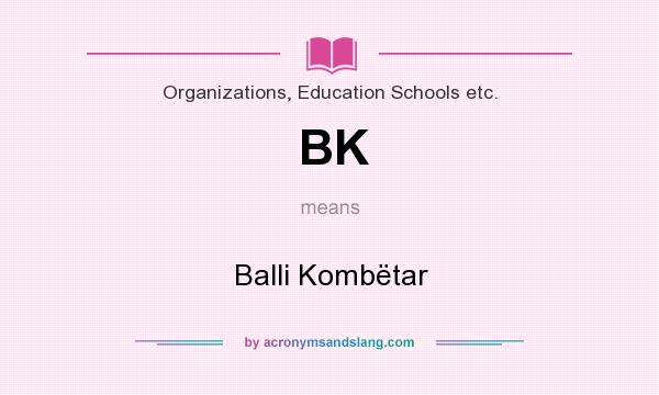 What does BK mean? It stands for Balli Kombëtar