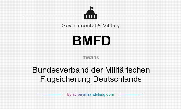 What does BMFD mean? It stands for Bundesverband der Militärischen Flugsicherung Deutschlands