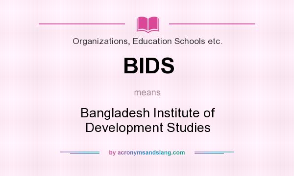 What does BIDS mean? It stands for Bangladesh Institute of Development Studies