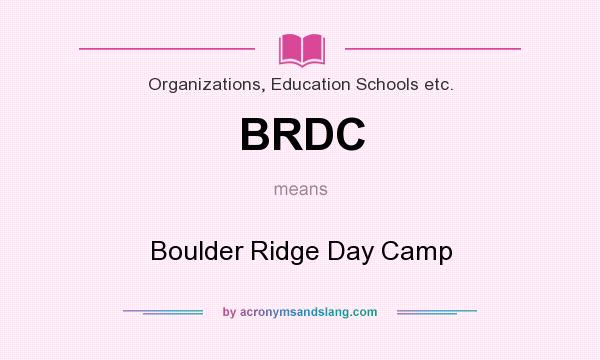 What does BRDC mean? It stands for Boulder Ridge Day Camp