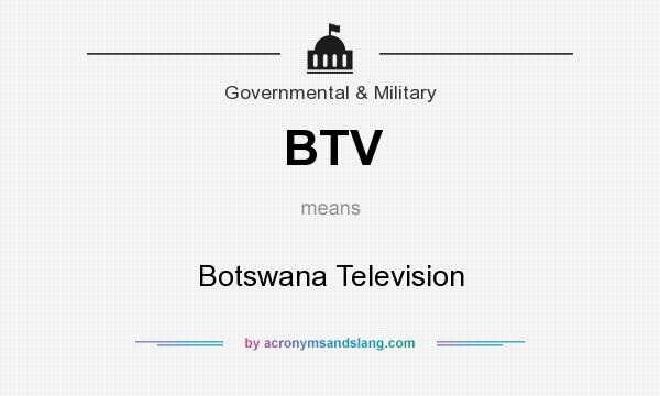 What does BTV mean? It stands for Botswana Television