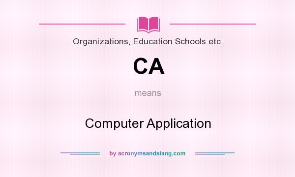 What does CA mean? It stands for Computer Application