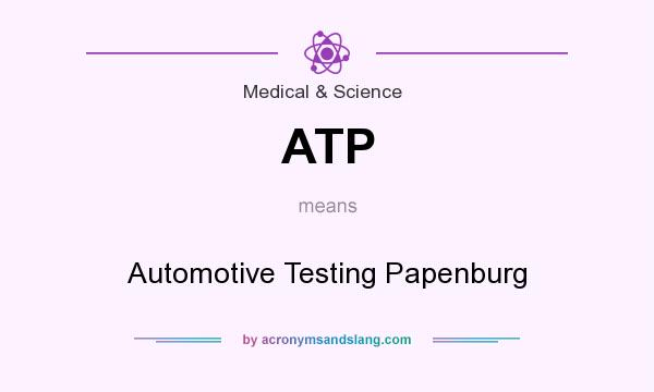 What does ATP mean? It stands for Automotive Testing Papenburg