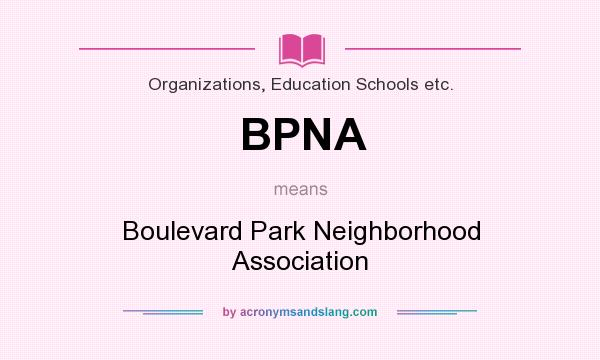 What does BPNA mean? It stands for Boulevard Park Neighborhood Association