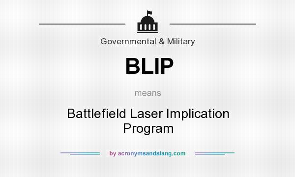 What does BLIP mean? It stands for Battlefield Laser Implication Program