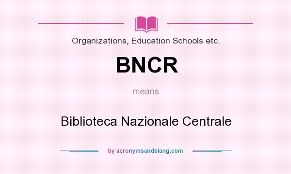 What does BNCR mean? It stands for Biblioteca Nazionale Centrale
